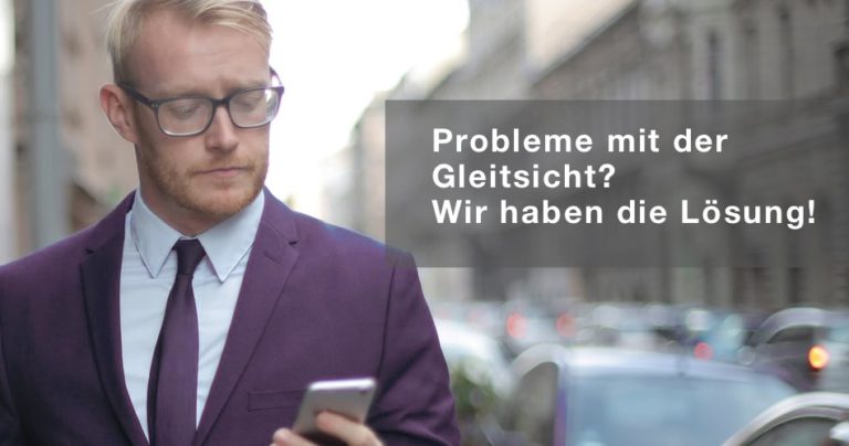 Probleme mit der Gleitsichtbrille und die passenden Lösungen